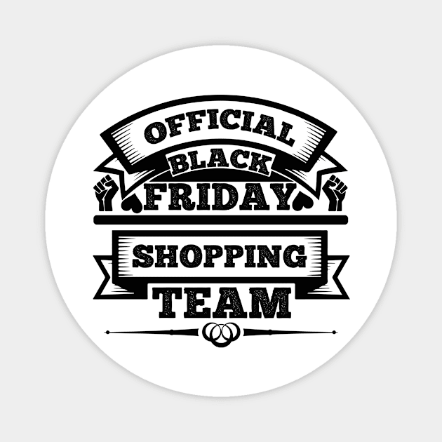 Official black Friday shopping team T Shirt For Women Men Magnet by QueenTees